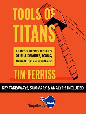 cover image of Summary of Tools of Titans: The Tactics, Routines, and Habits of Billionaires, Icons, and World-Class Performers by Tim Ferriss
